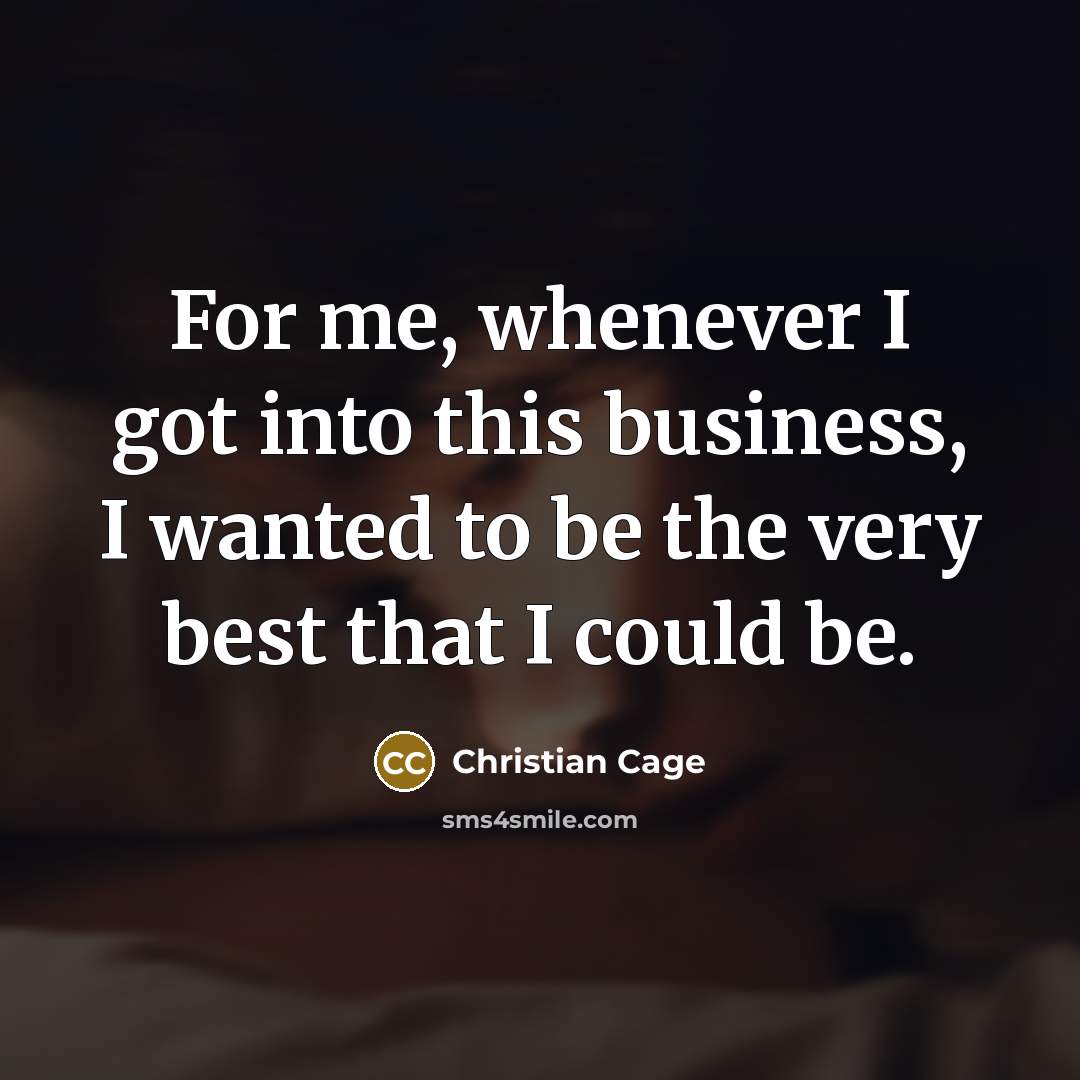 “For me, whenever I got into this business, I wanted…” quote by Christian Cage