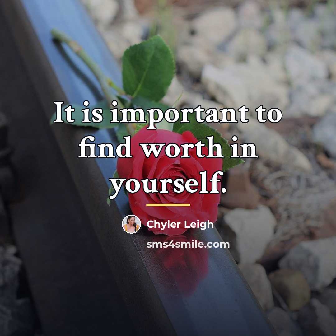“It is important to find worth in yourself.…” quote by Chyler Leigh