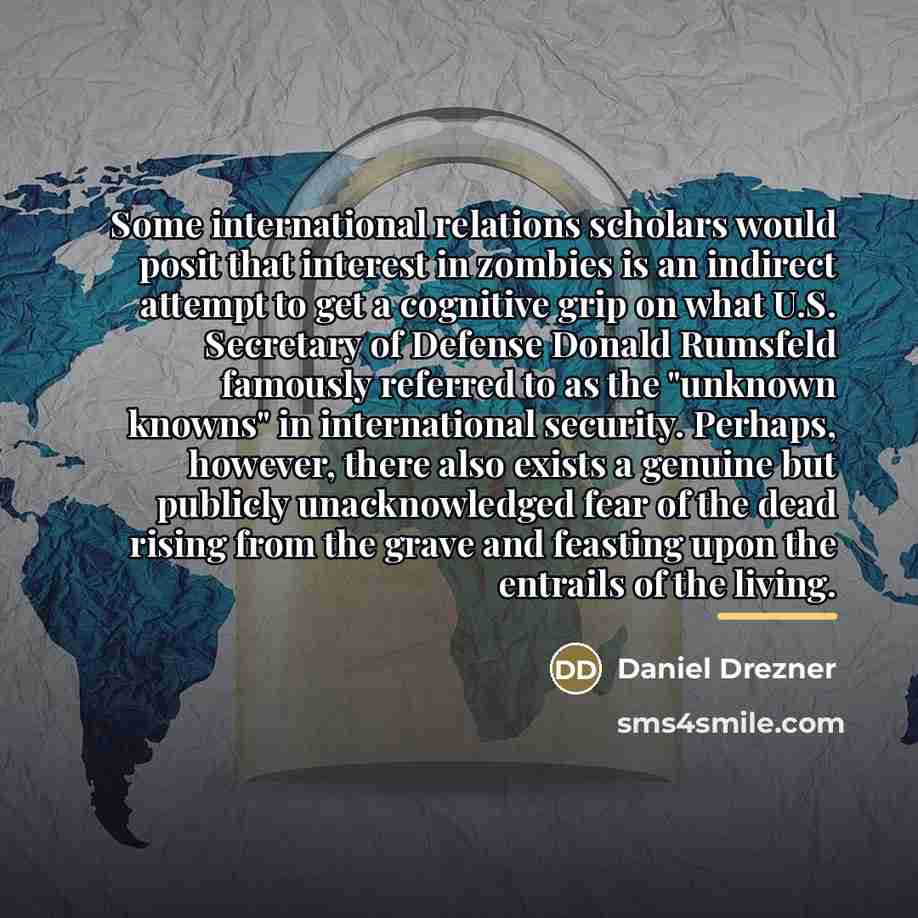 “Some international relations scholars would posit that interest in zombies…” quote by Daniel Drezner