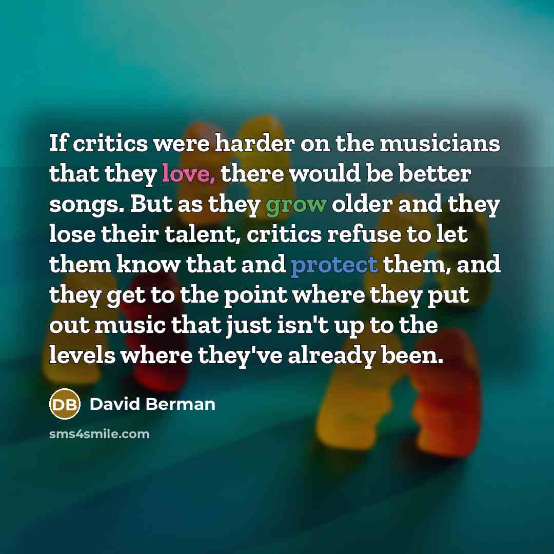 “If critics were harder on the musicians that they love,…” quote by David Berman