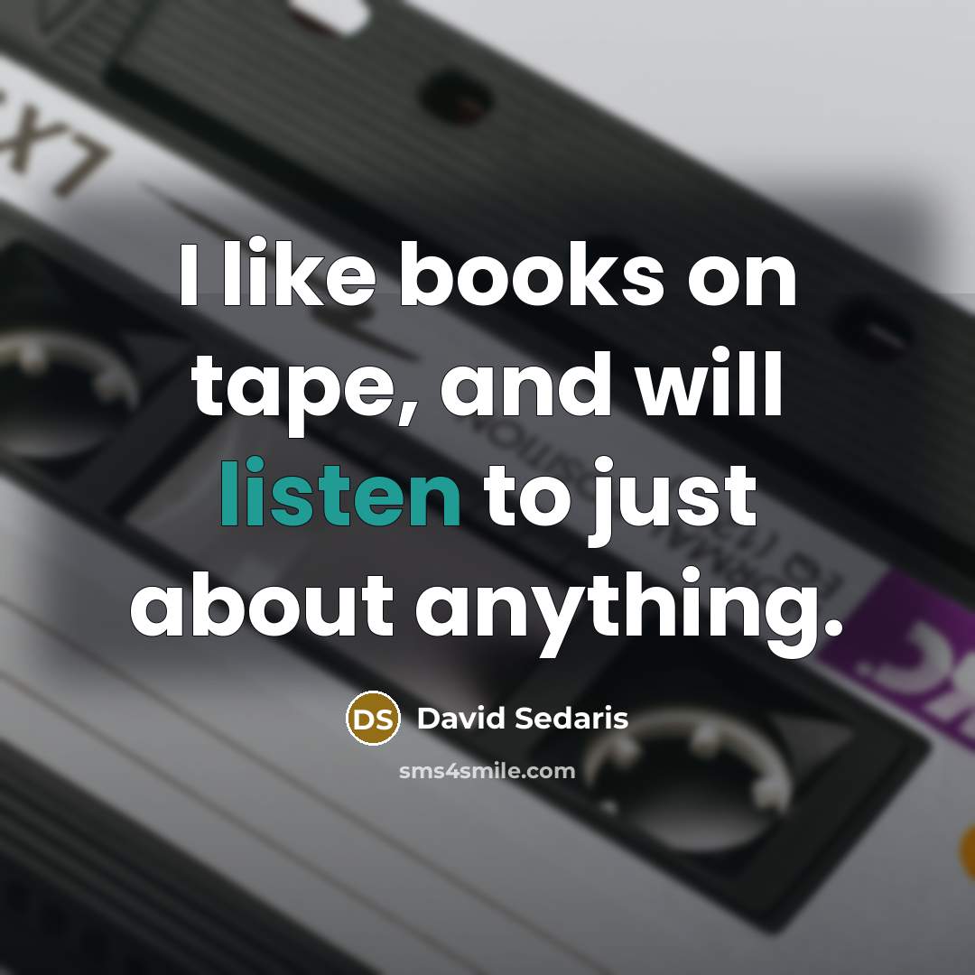 “I like books on tape, and will listen to just…” quote by David Sedaris