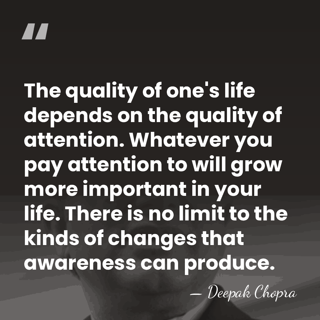 The quality of one's life depends on the quality of attention. Whatever&hellip; - Deepak Chopra