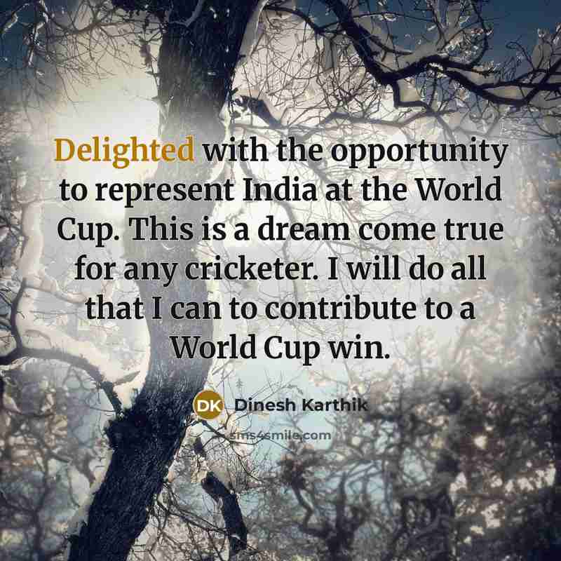“Delighted with the opportunity to represent India at the World…” quote by Dinesh Karthik