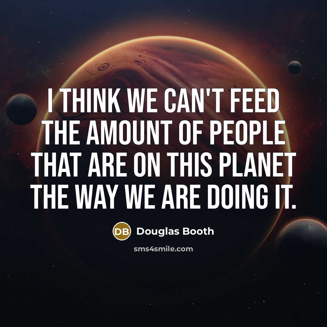 “I think we can't feed the amount of people that…” quote by Douglas Booth