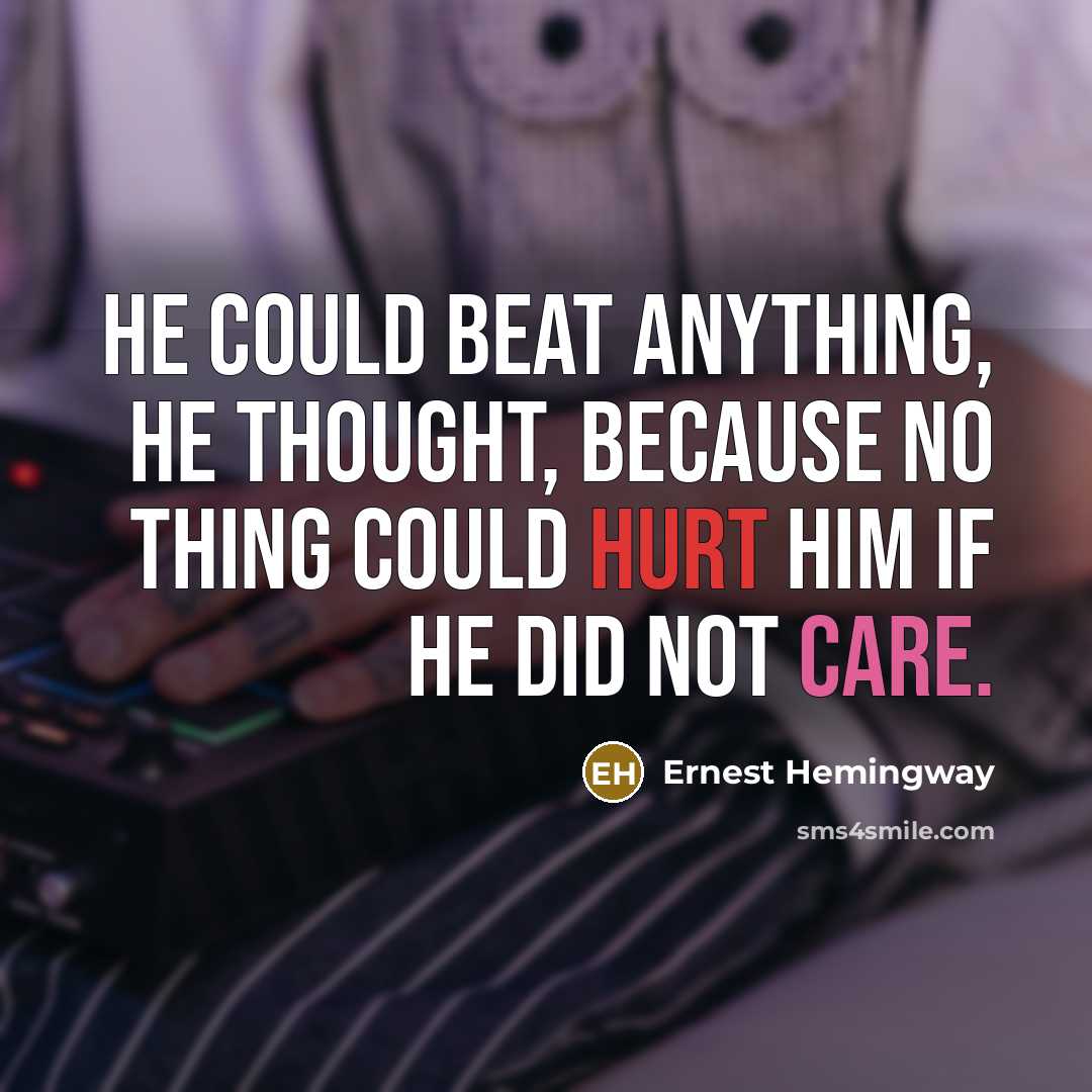“He could beat anything, he thought, because no thing could…” quote by Ernest Hemingway