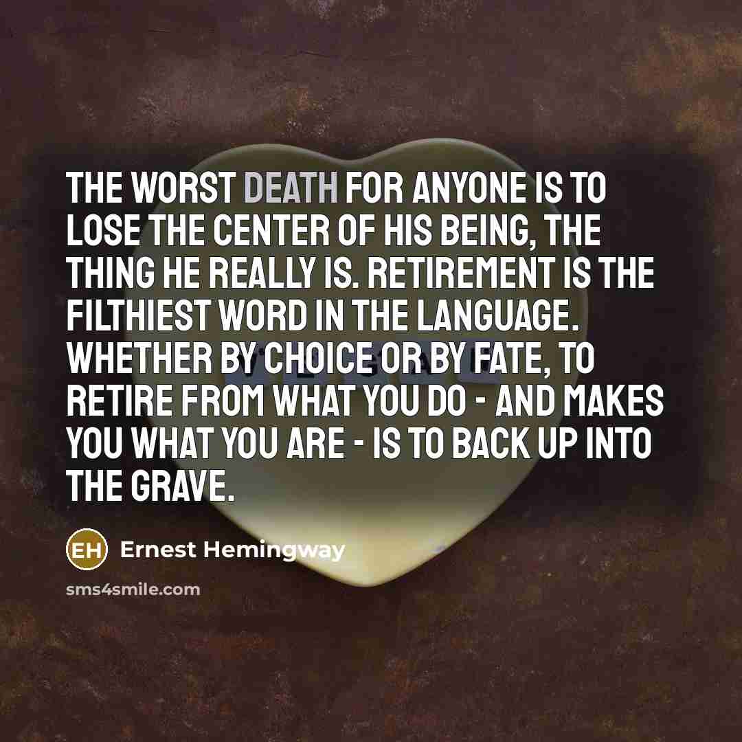 “The worst death for anyone is to lose the center…” quote by Ernest Hemingway