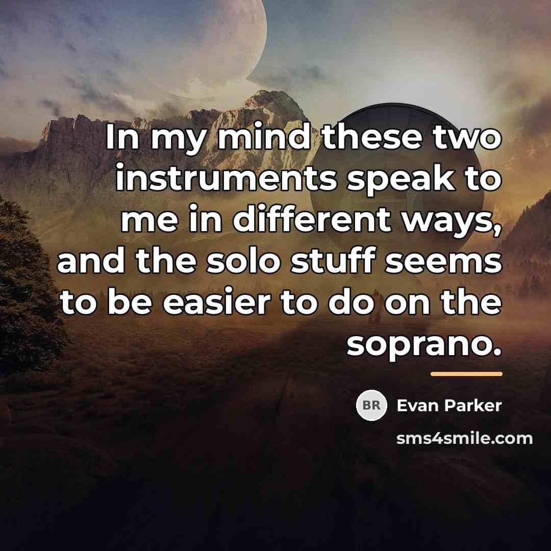 “In my mind these two instruments speak to me in…” quote by Evan Parker