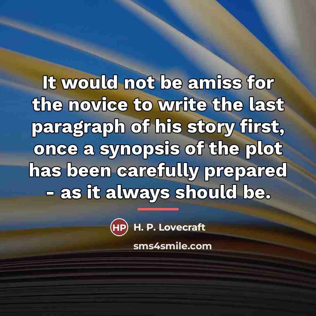 “It would not be amiss for the novice to write…” quote by H. P. Lovecraft