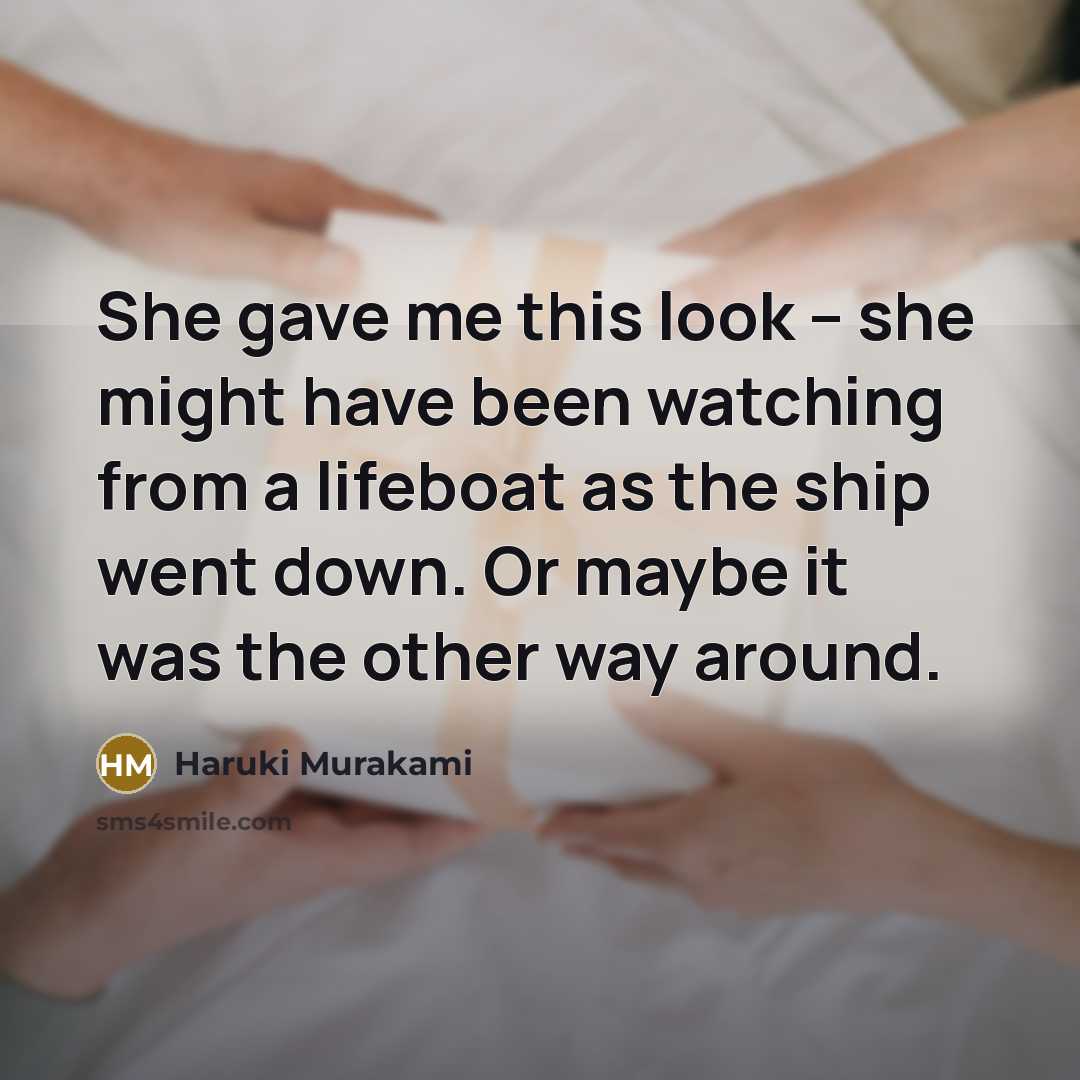“She gave me this look – she might have been…” quote by Haruki Murakami