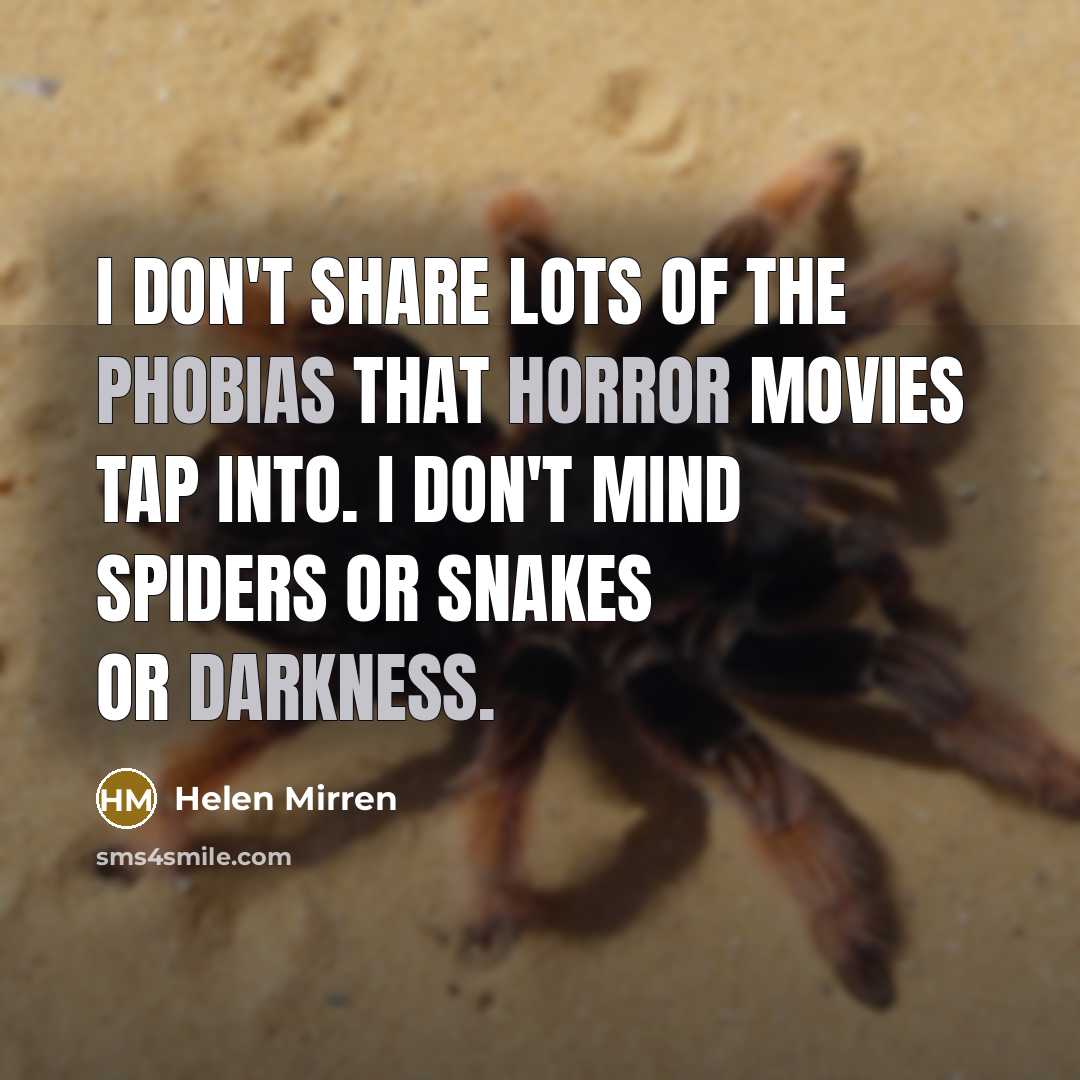 “I don't share lots of the phobias that horror movies…” quote by Helen Mirren
