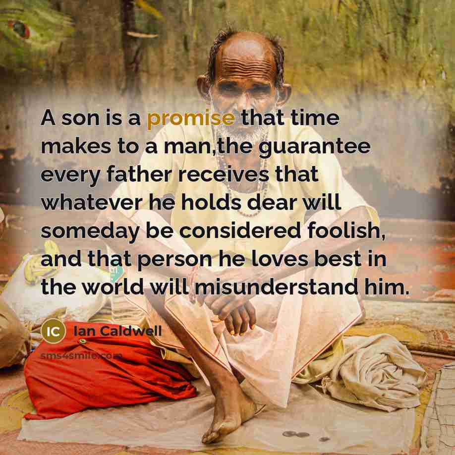“A son is a promise that time makes to a…” quote by Ian Caldwell