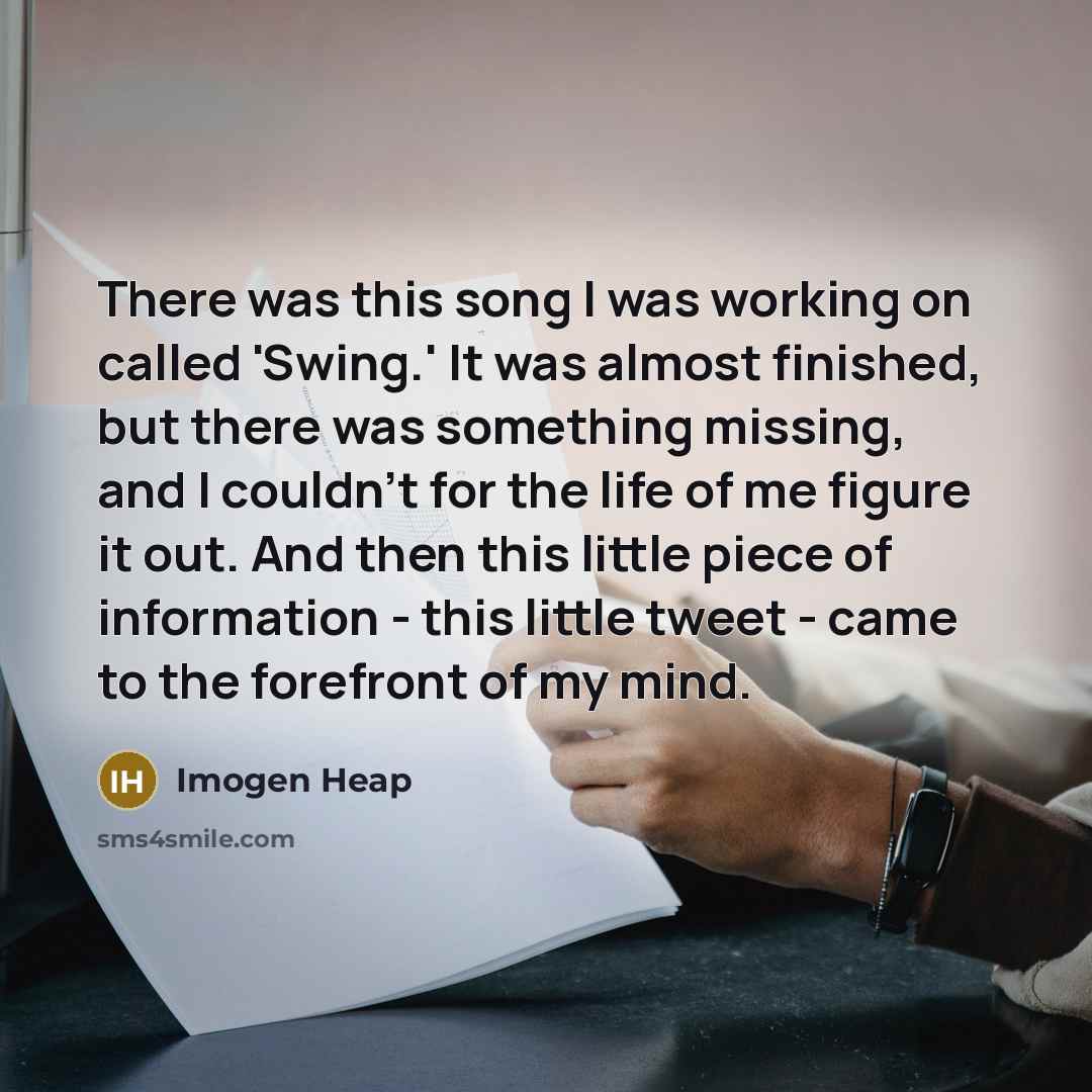 “There was this song I was working on called 'Swing.'…” quote by Imogen Heap