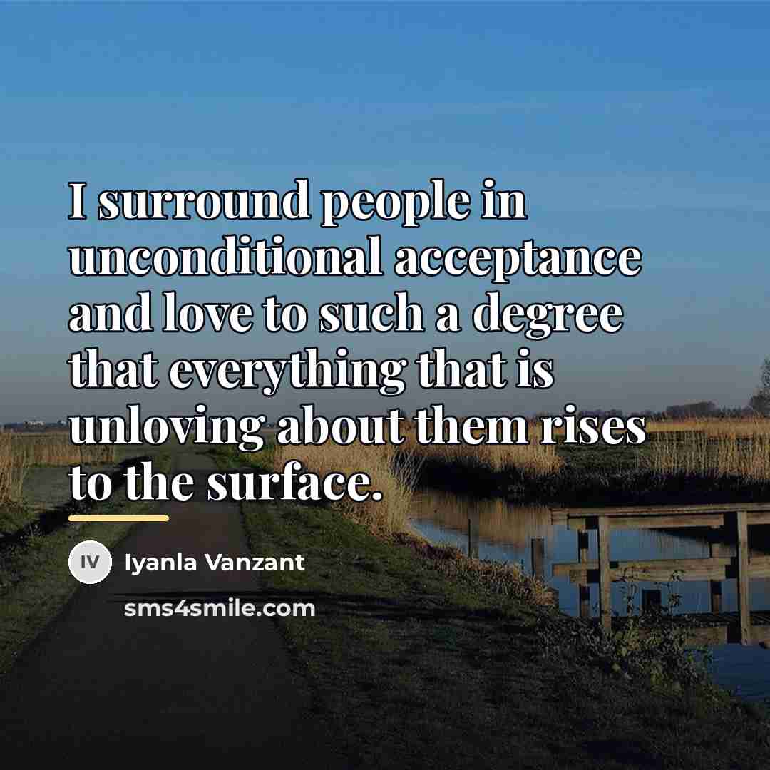 “I surround people in unconditional acceptance and love to such…” quote by Iyanla Vanzant