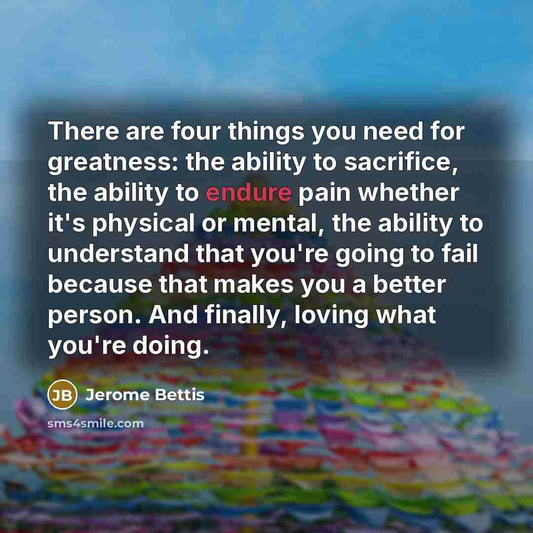 “There are four things you need for greatness: the ability…” quote by Jerome Bettis