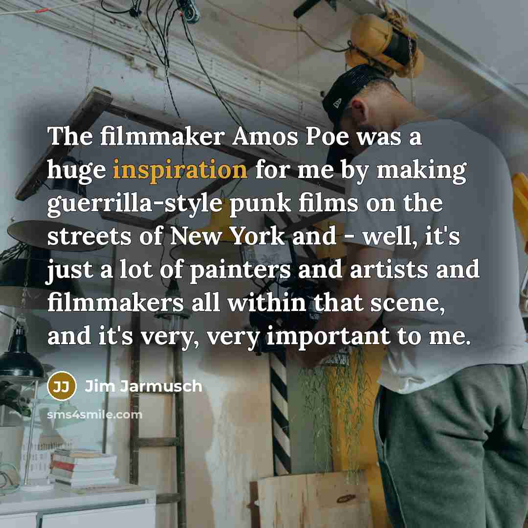 “The filmmaker Amos Poe was a huge inspiration for me…” quote by Jim Jarmusch