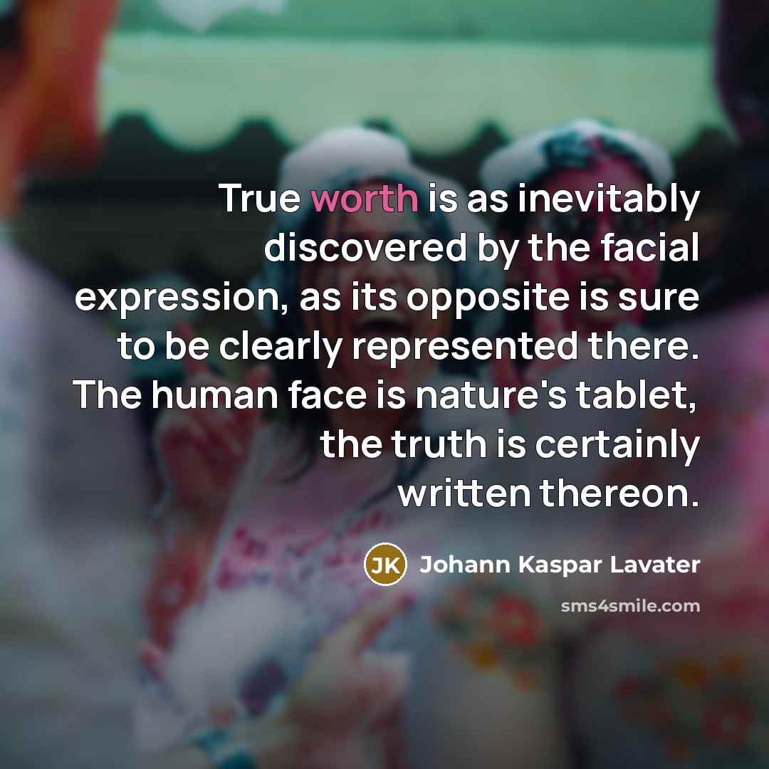 “True worth is as inevitably discovered by the facial expression,…” quote by Johann Kaspar Lavater