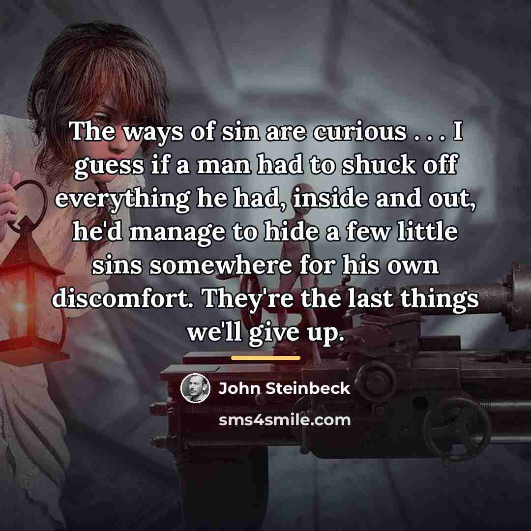 “The ways of sin are curious . . . I…” quote by John Steinbeck