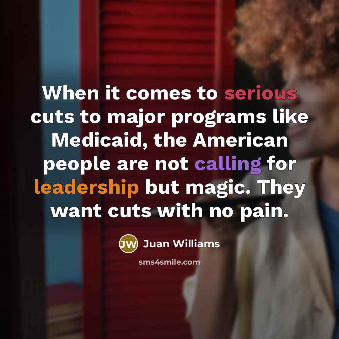 “When it comes to serious cuts to major programs like…” quote by Juan Williams