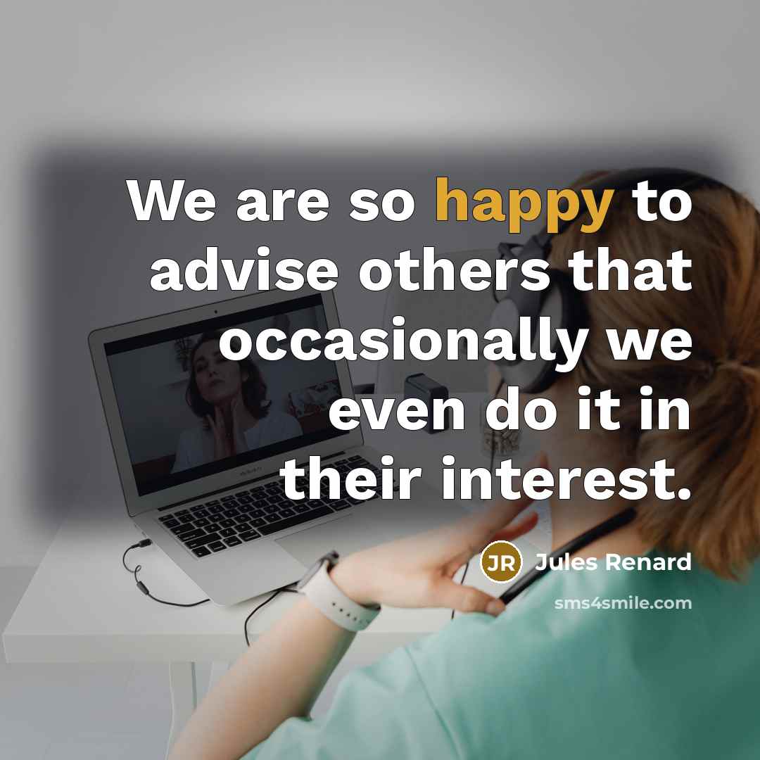 “We are so happy to advise others that occasionally we…” quote by Jules Renard