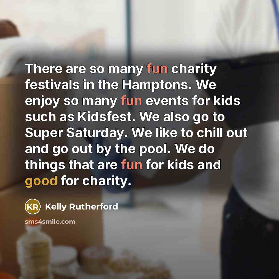 “There are so many fun charity festivals in the Hamptons.…” quote by Kelly Rutherford