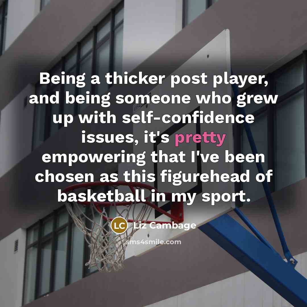 “Being a thicker post player, and being someone who grew…” quote by Liz Cambage