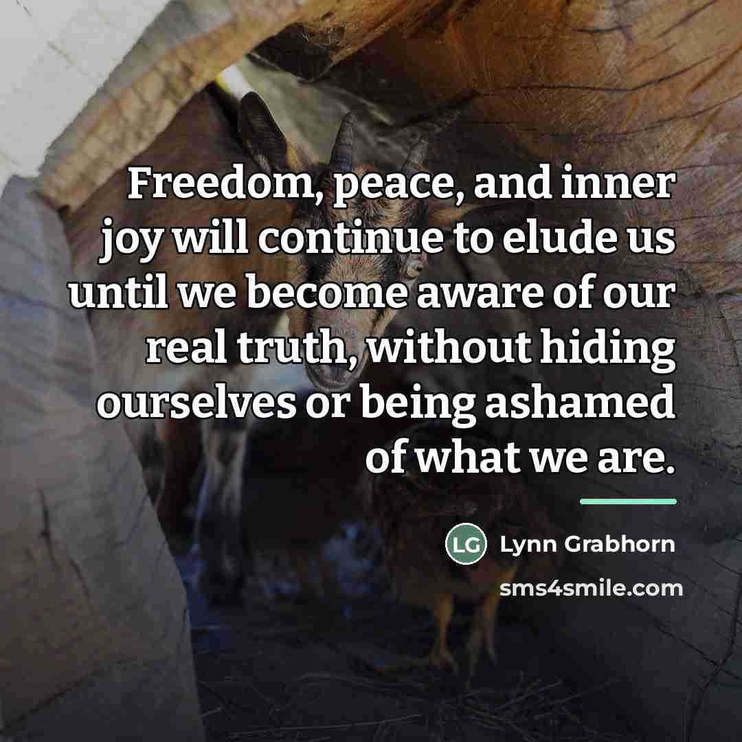 “Freedom, peace, and inner joy will continue to elude us…” quote by Lynn Grabhorn