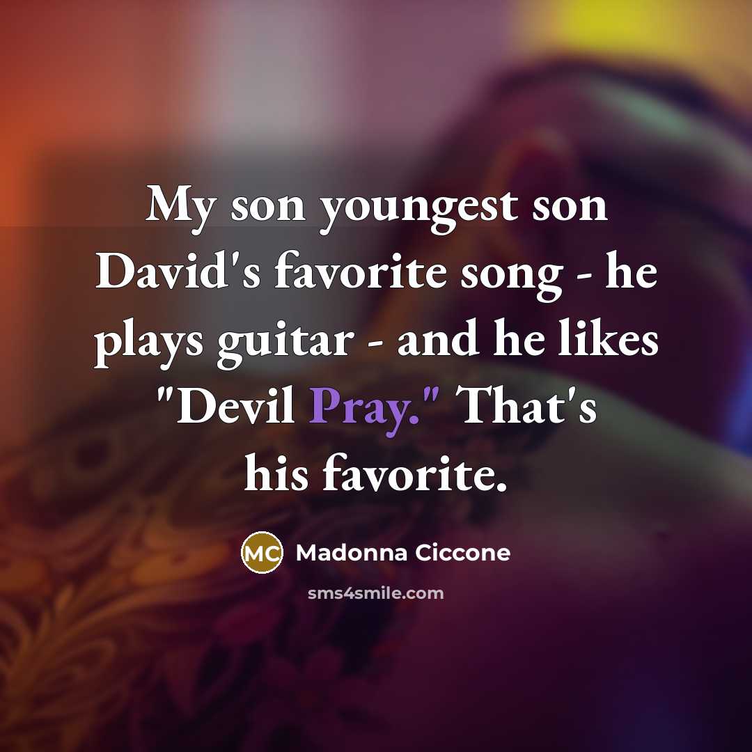 “My son youngest son David's favorite song - he plays…” quote by Madonna Ciccone