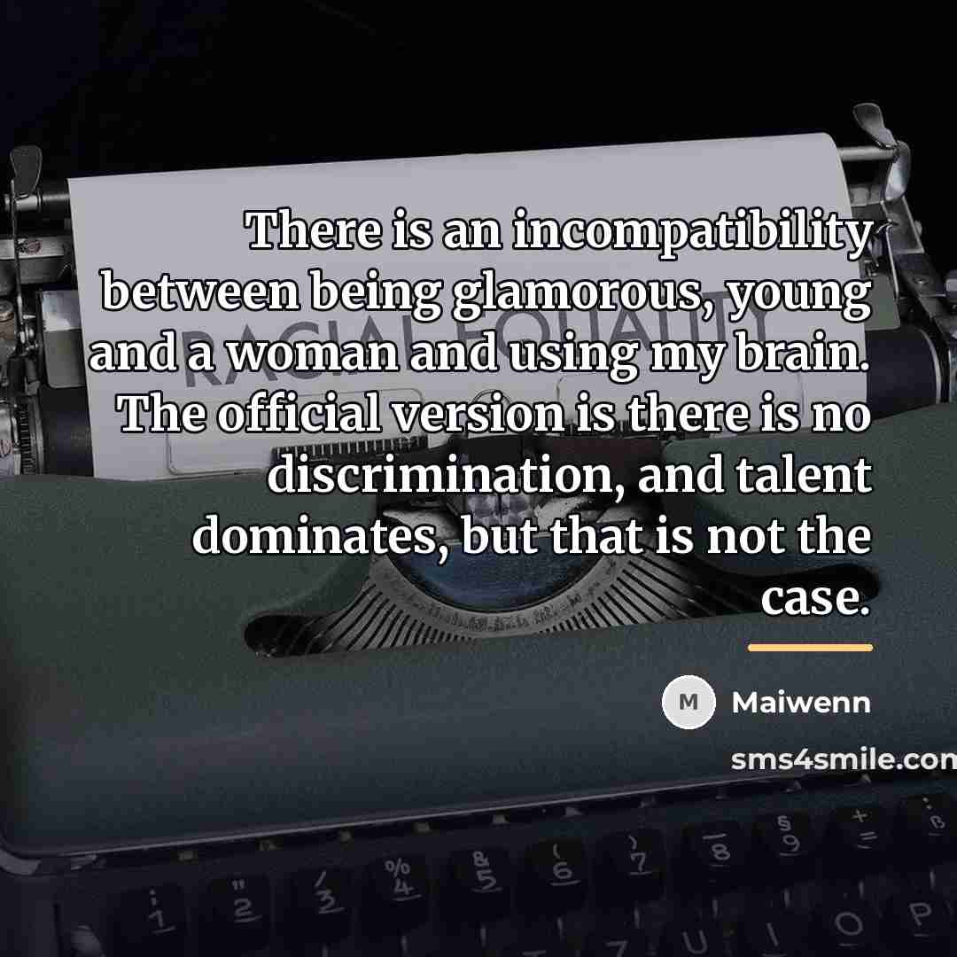 “There is an incompatibility between being glamorous, young and a…” quote by Maiwenn