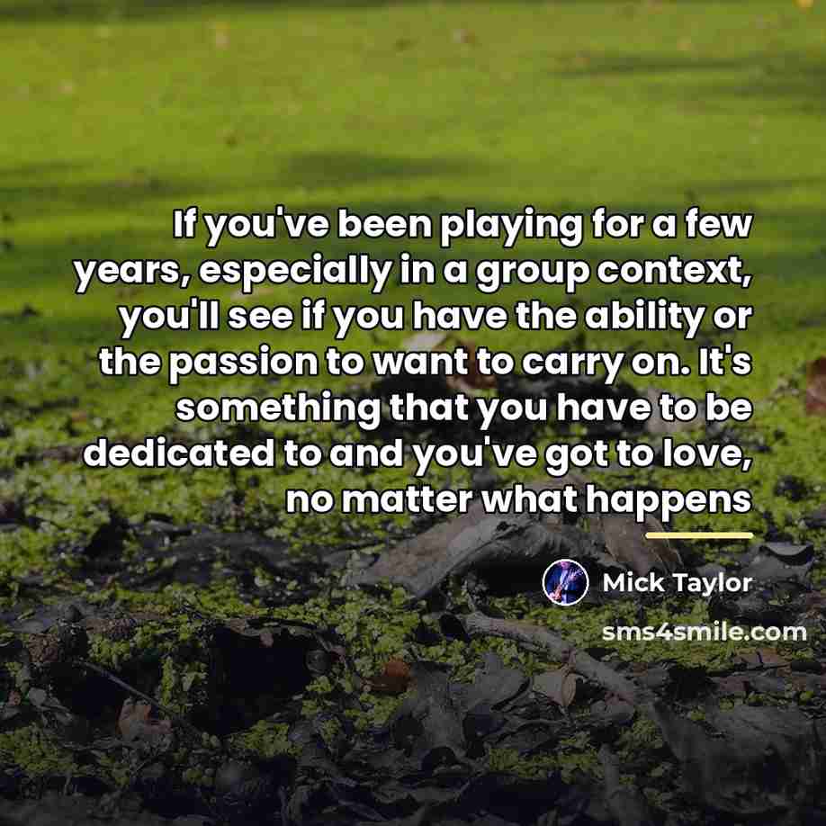 “If you've been playing for a few years, especially in…” quote by Mick Taylor