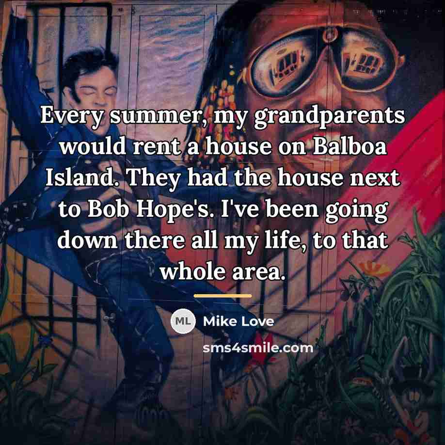 “Every summer, my grandparents would rent a house on Balboa…” quote by Mike Love