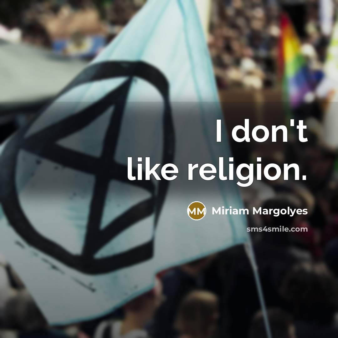 “I don't like religion.…” quote by Miriam Margolyes