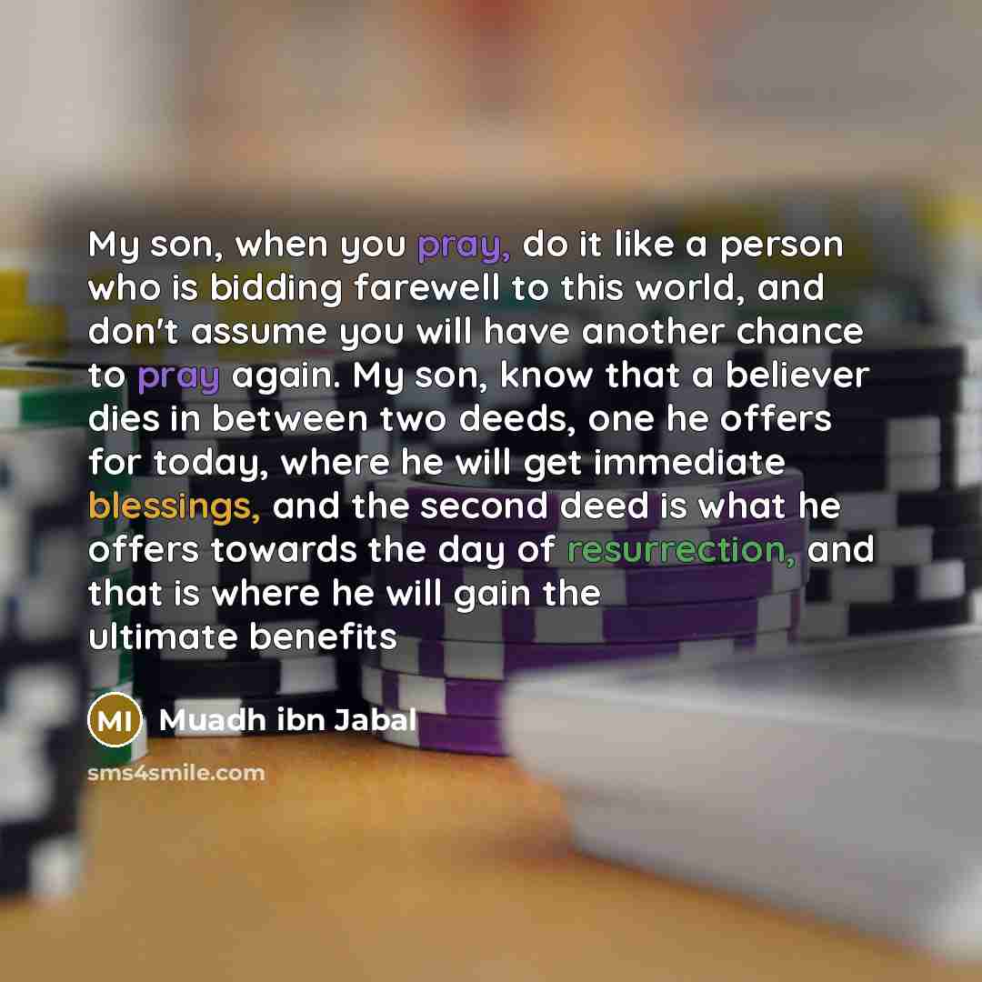 “My son, when you pray, do it like a person…” quote by Muadh ibn Jabal