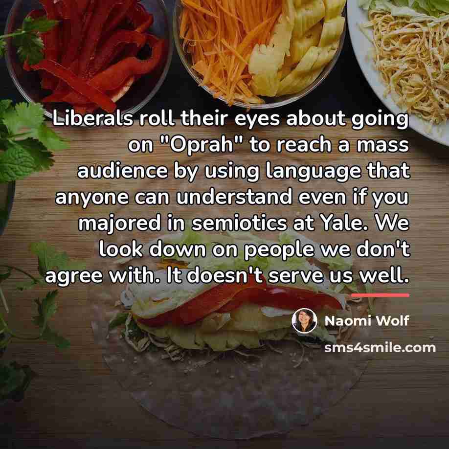 “Liberals roll their eyes about going on "Oprah" to reach…” quote by Naomi Wolf