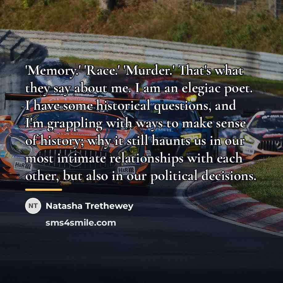 “'Memory.' 'Race.' 'Murder.' That's what they say about me. I…” quote by Natasha Trethewey
