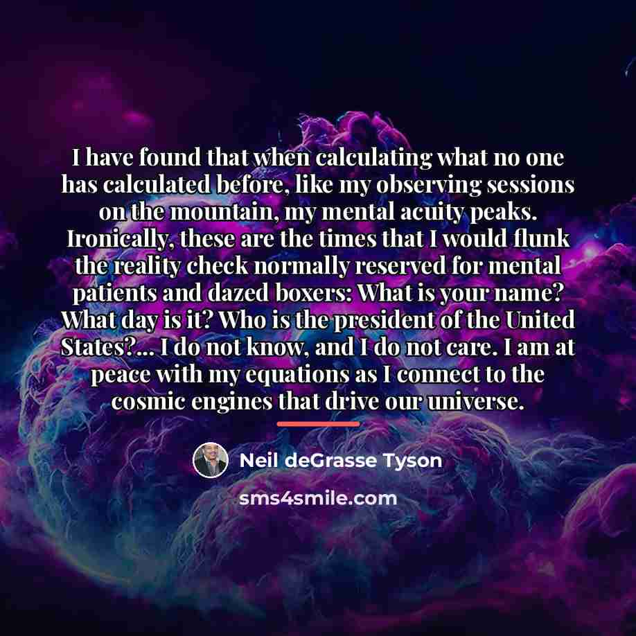 “I have found that when calculating what no one has…” quote by Neil deGrasse Tyson