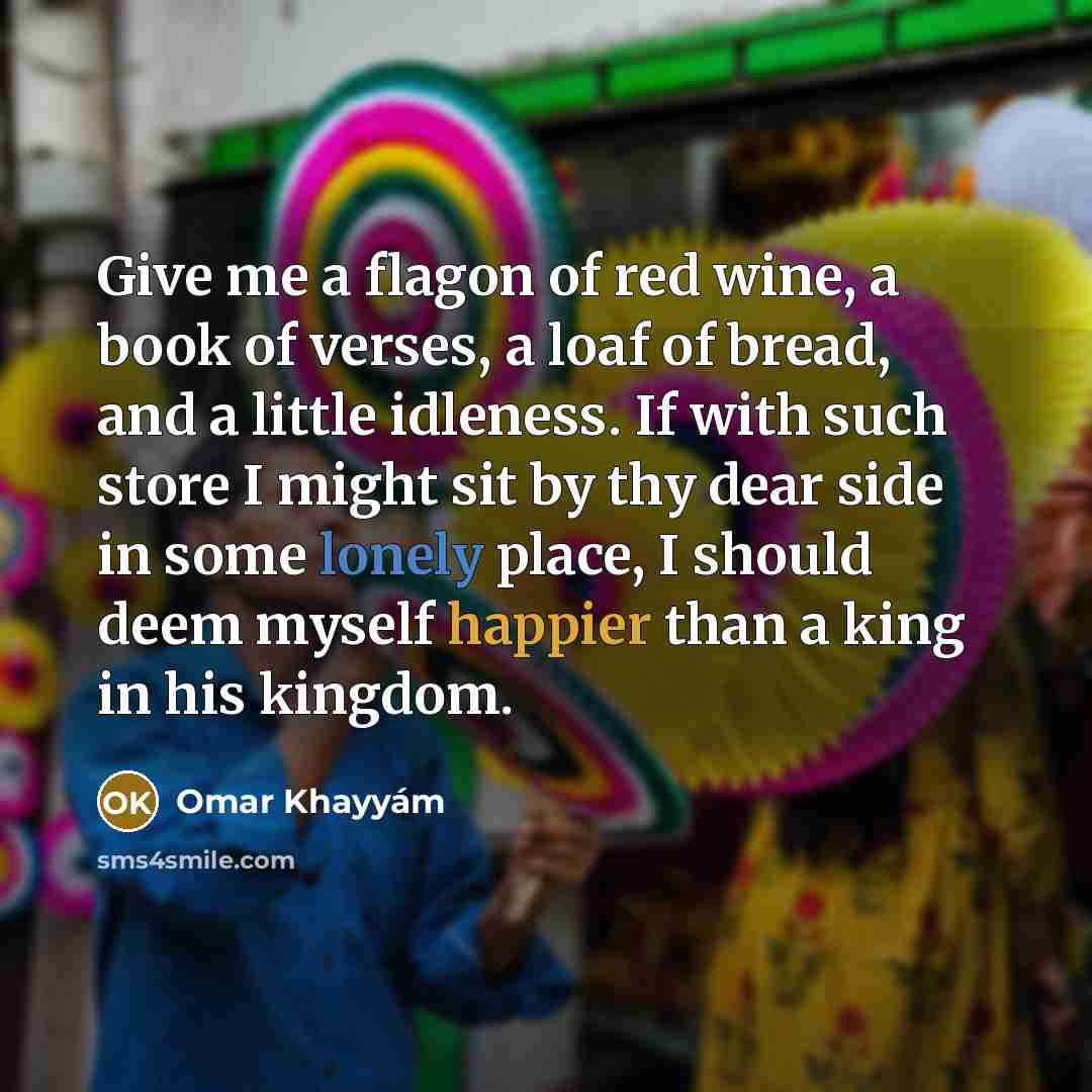 “Give me a flagon of red wine, a book of…” quote by Omar Khayyam