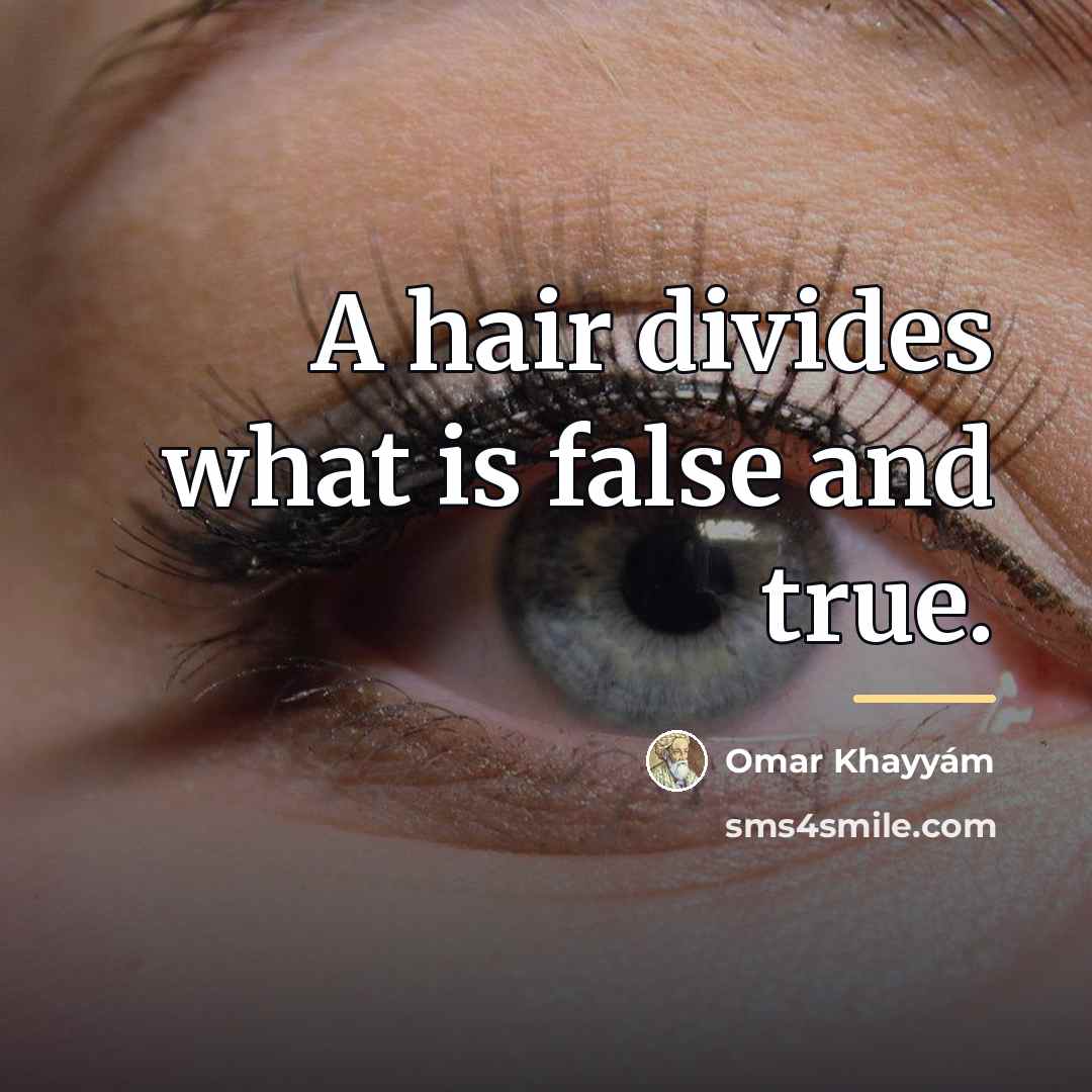 “A hair divides what is false and true.…” quote by Omar Khayyam