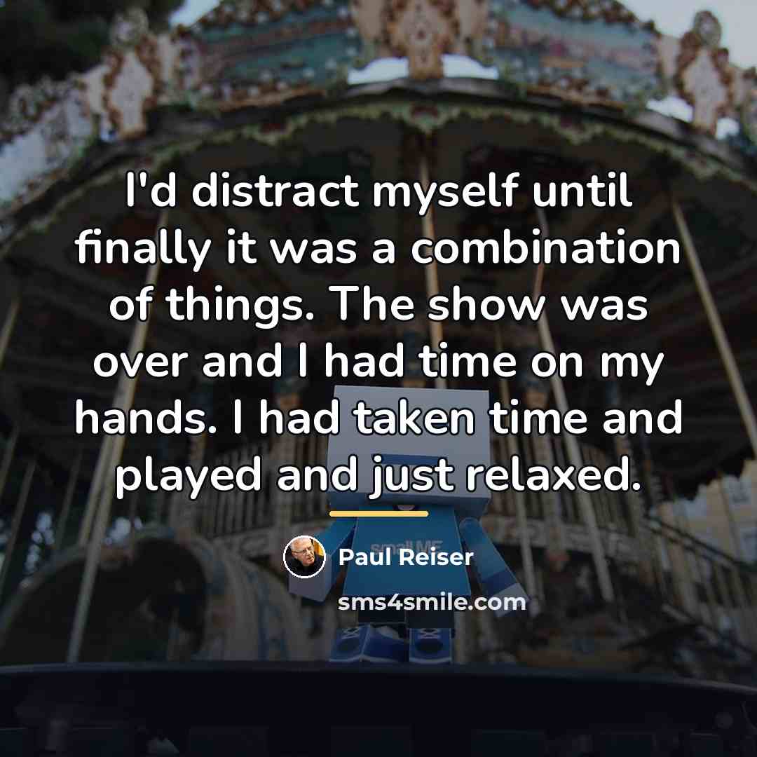 “I'd distract myself until finally it was a combination of…” quote by Paul Reiser