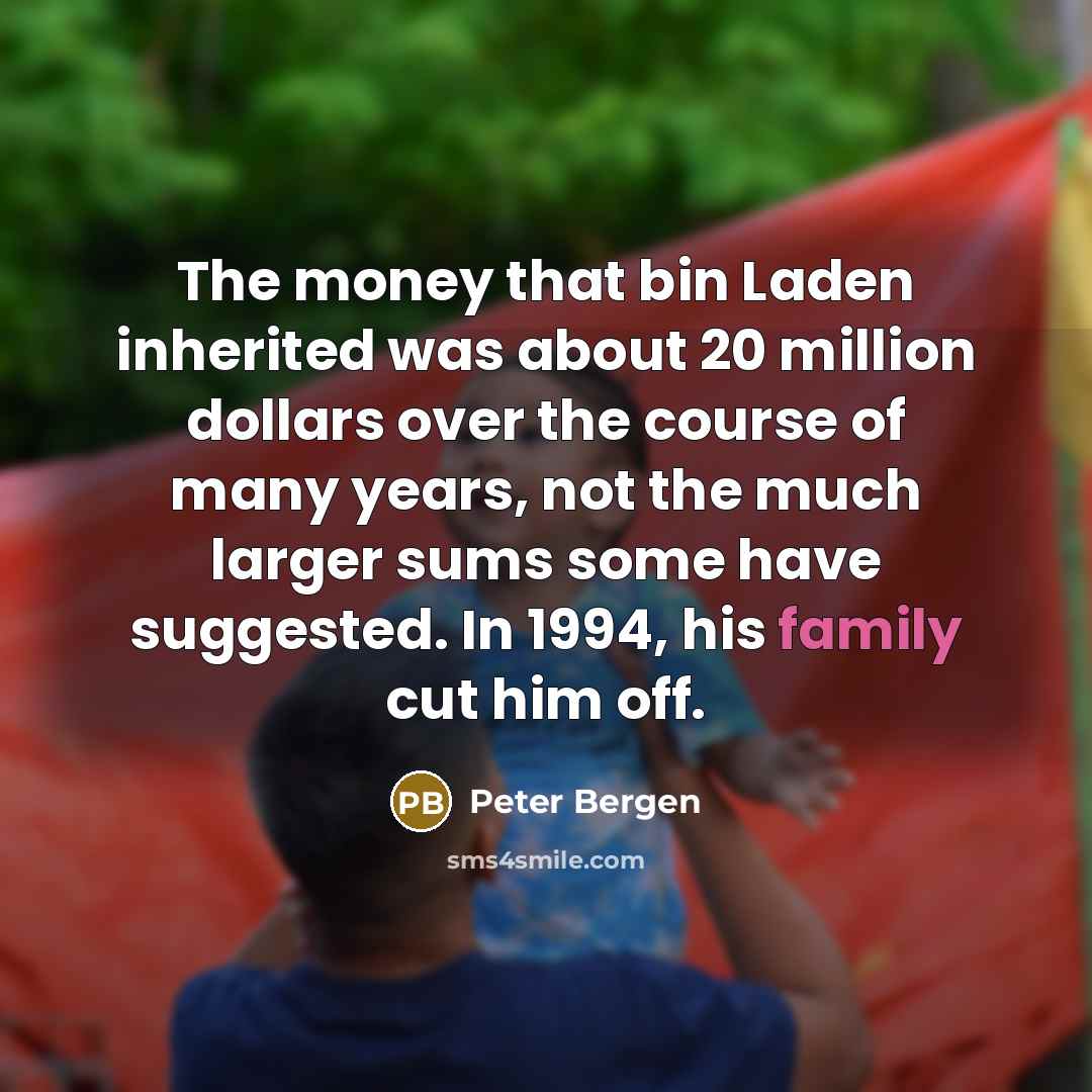 “The money that bin Laden inherited was about 20 million…” quote by Peter Bergen