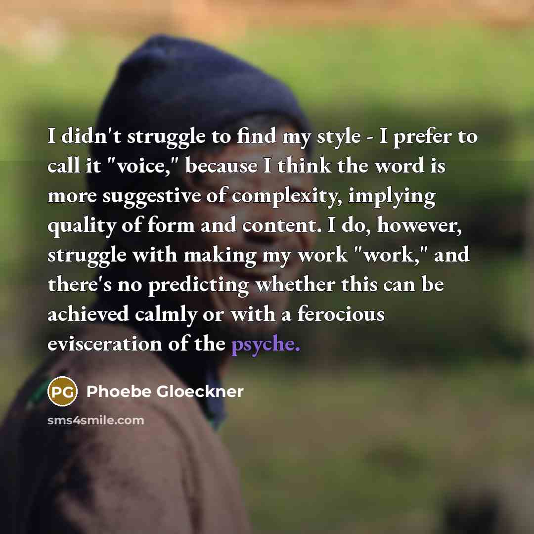 “I didn't struggle to find my style - I prefer…” quote by Phoebe Gloeckner