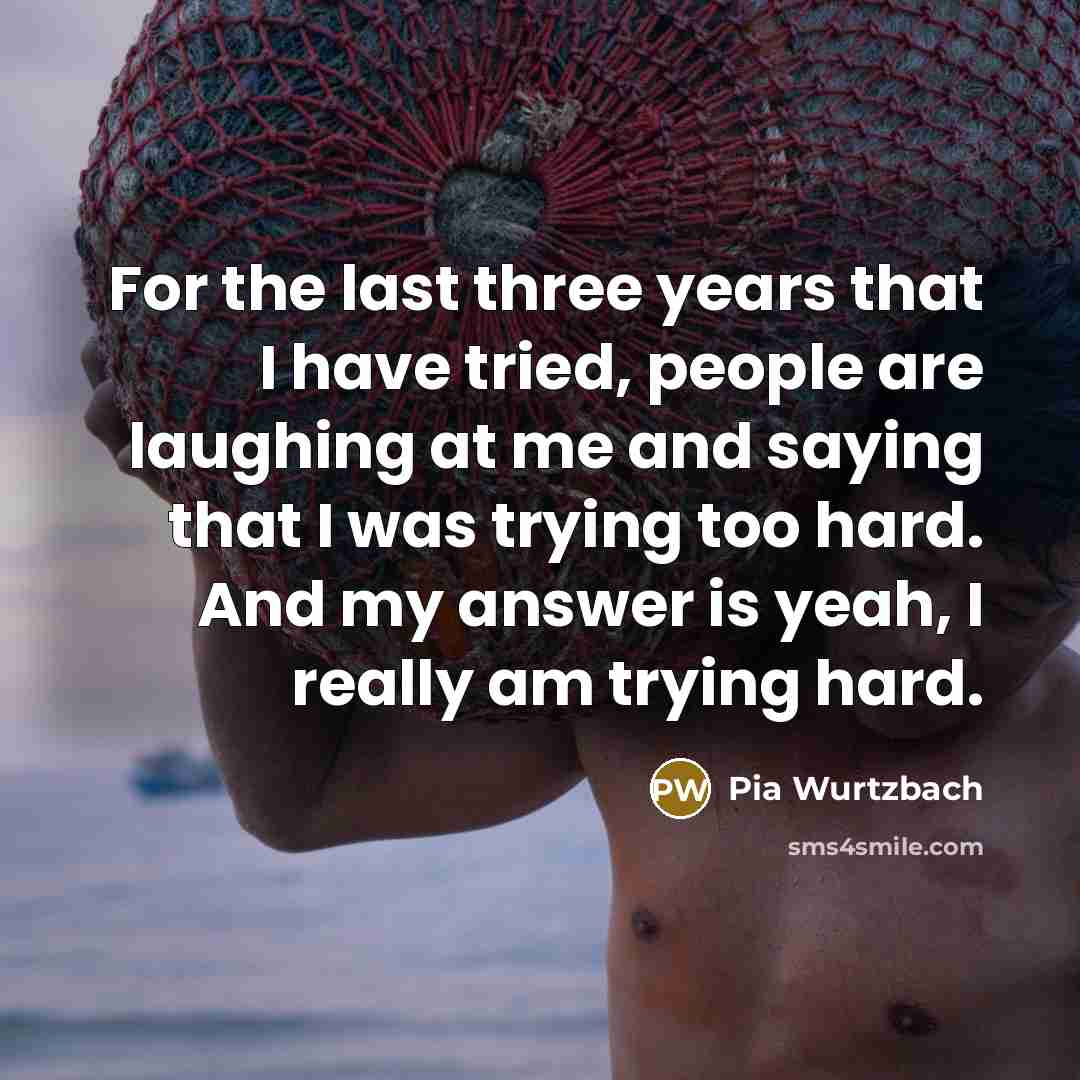 “For the last three years that I have tried, people…” quote by Pia Wurtzbach