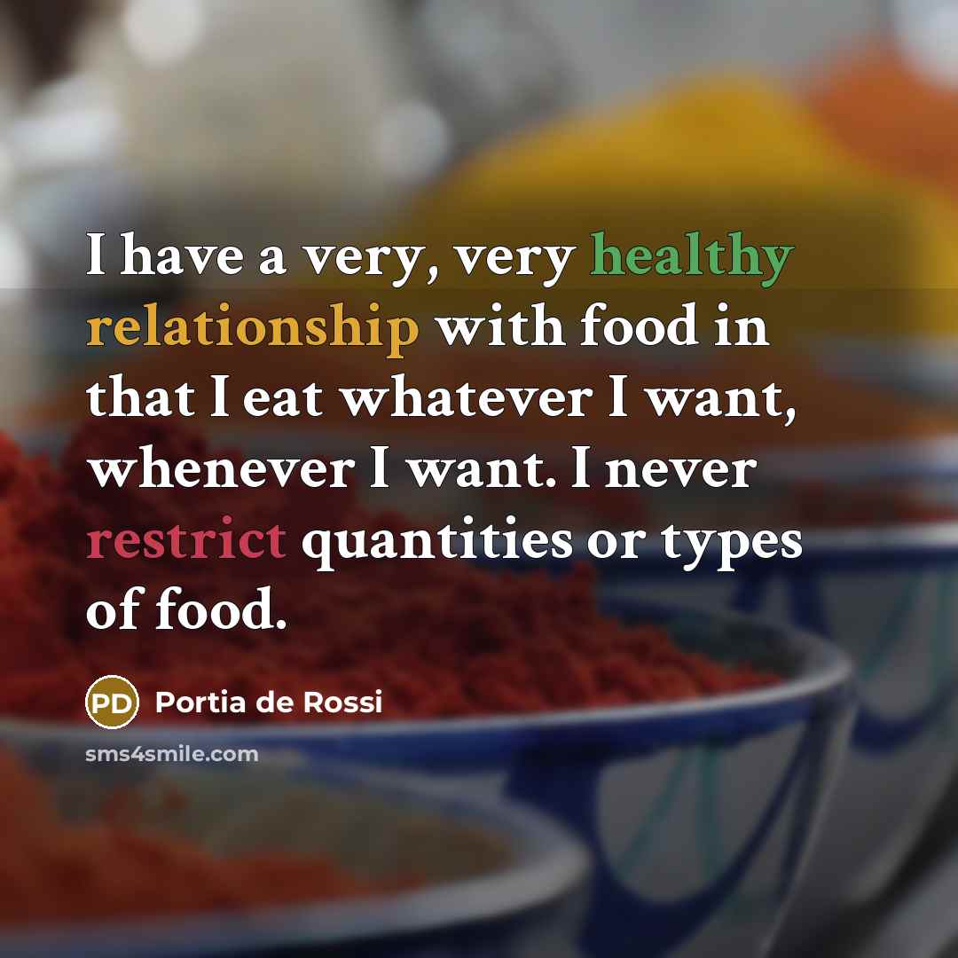 “I have a very, very healthy relationship with food in…” quote by Portia de Rossi