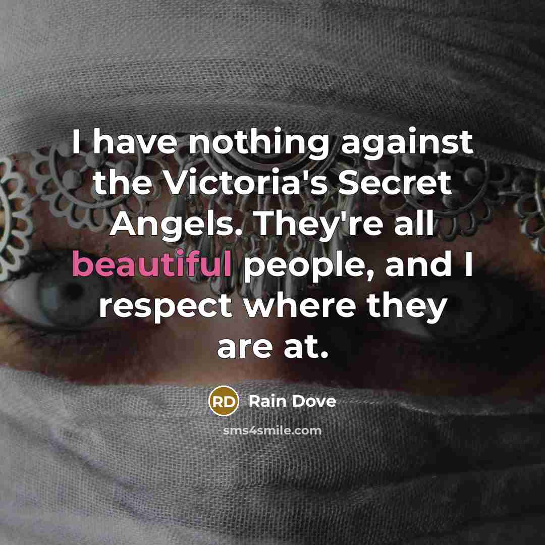 “I have nothing against the Victoria's Secret Angels. They're all…” quote by Rain Dove