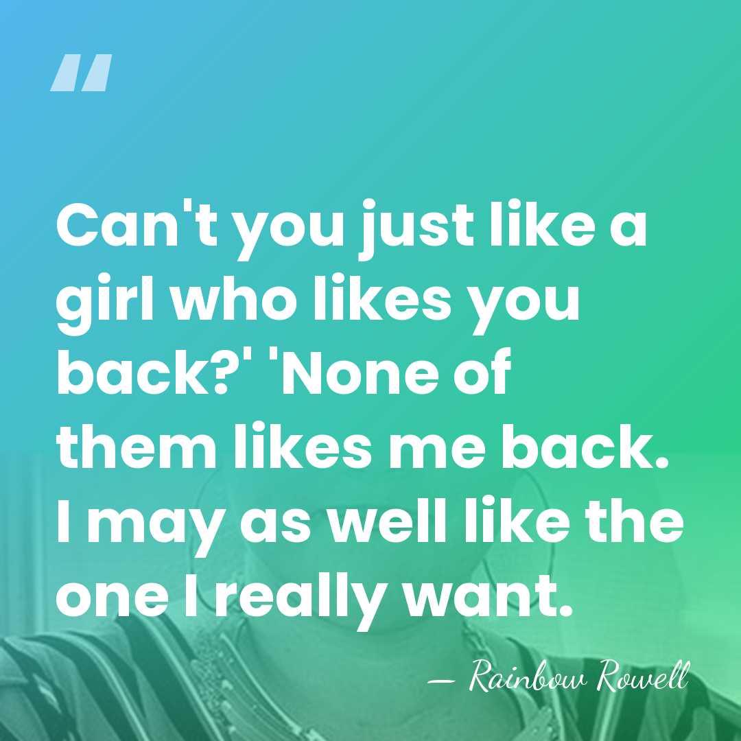 Can't you just like a girl who likes you back?' 'None of&hellip; - Rainbow Rowell