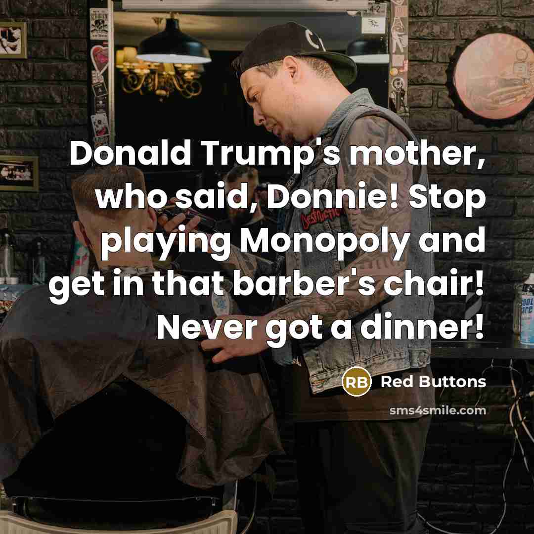 “Donald Trump's mother, who said, Donnie! Stop playing Monopoly and…” quote by Red Buttons