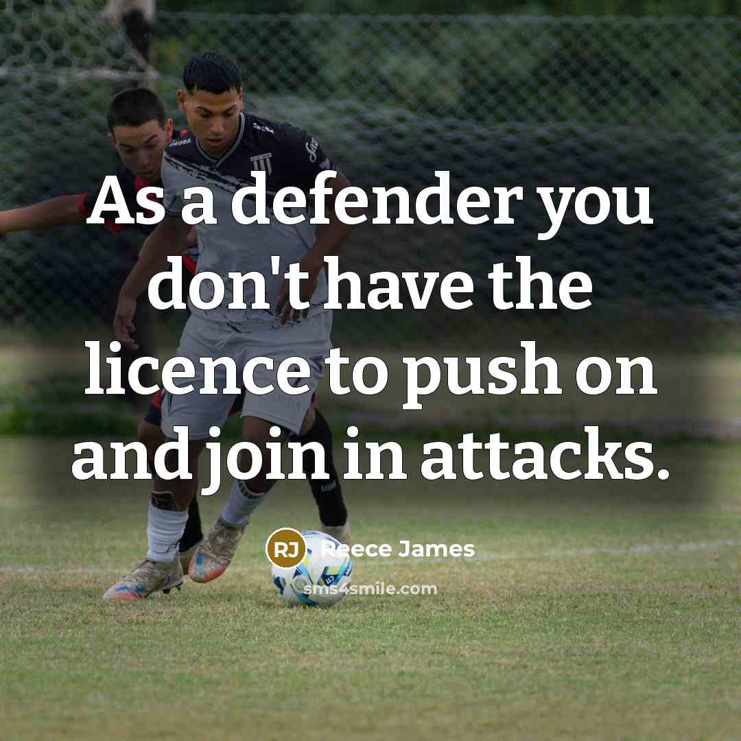 “As a defender you don't have the licence to push…” quote by Reece James