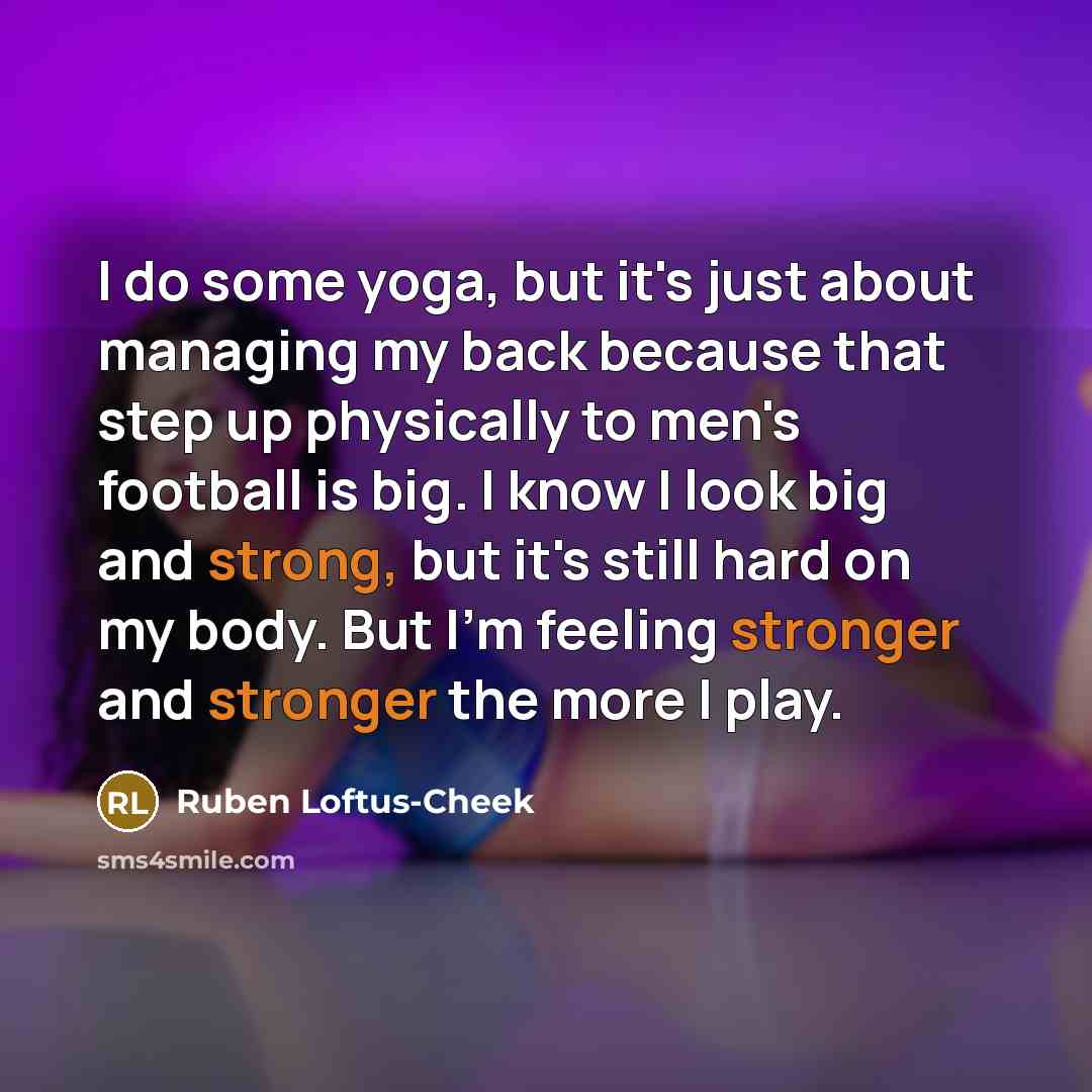 “I do some yoga, but it's just about managing my…” quote by Ruben Loftus-Cheek