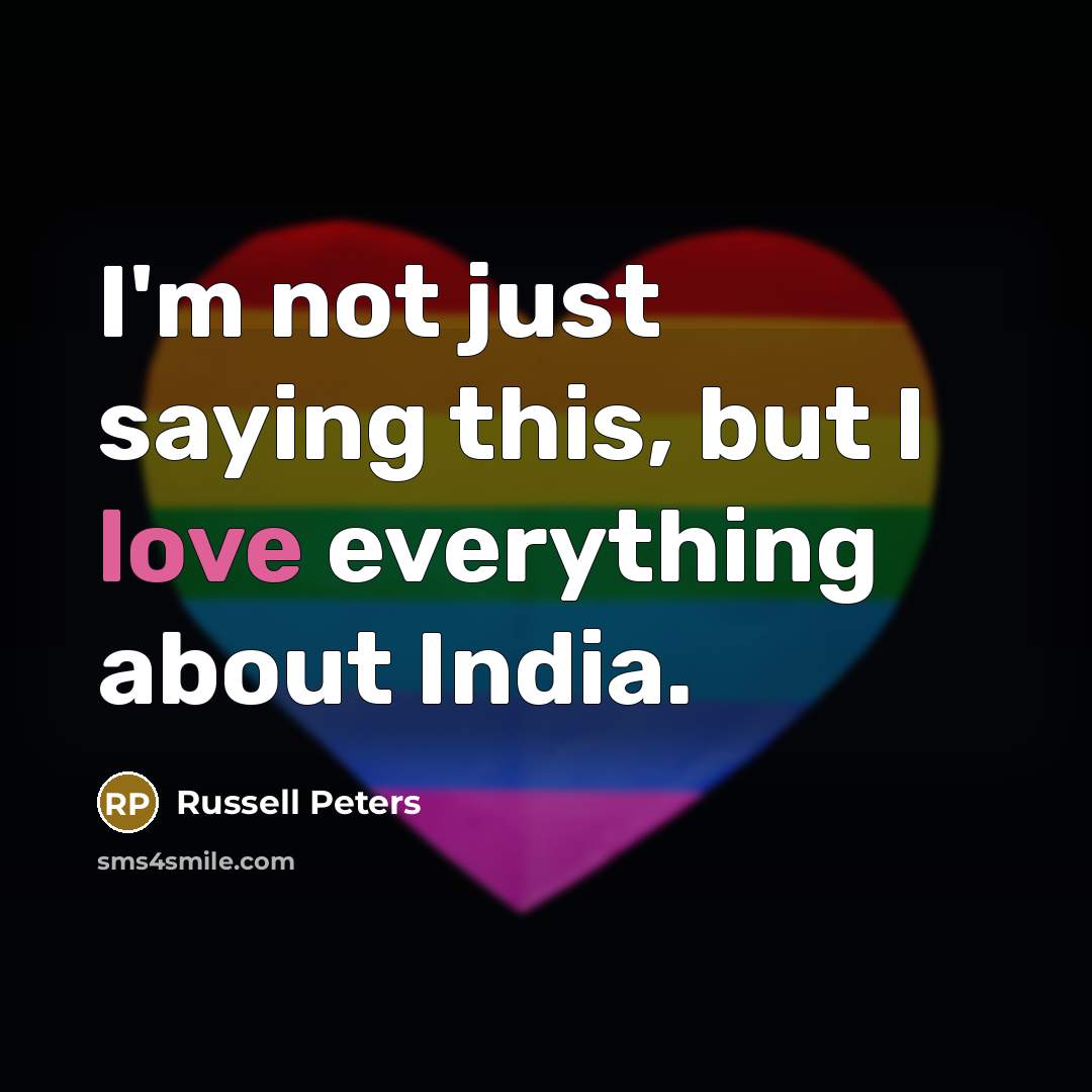 “I'm not just saying this, but I love everything about…” quote by Russell Peters
