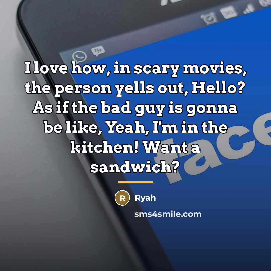 “I love how, in scary movies, the person yells out,…” quote by Ryah