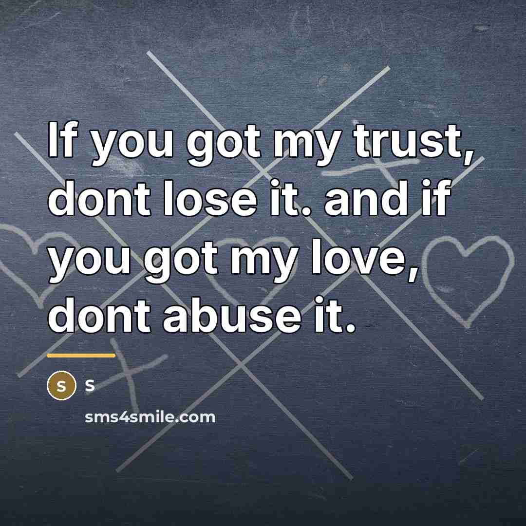 “If you got my trust, dont lose it. and if…” quote by S